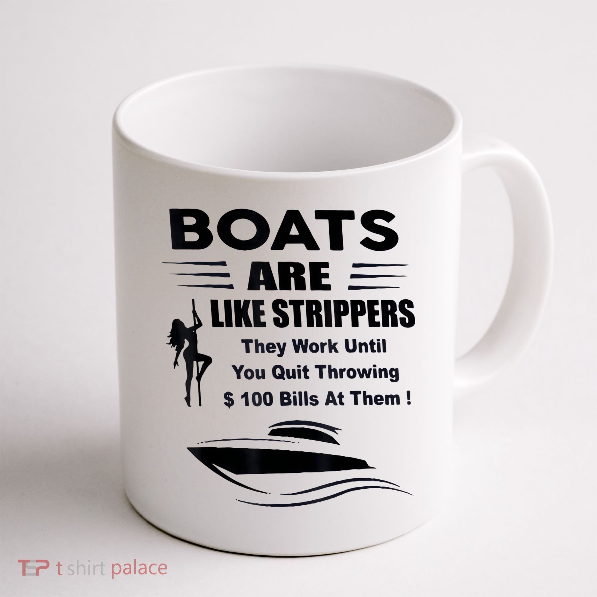 Boats Are Like Strippers They Work Until You Quit Throwing Coffee Mug