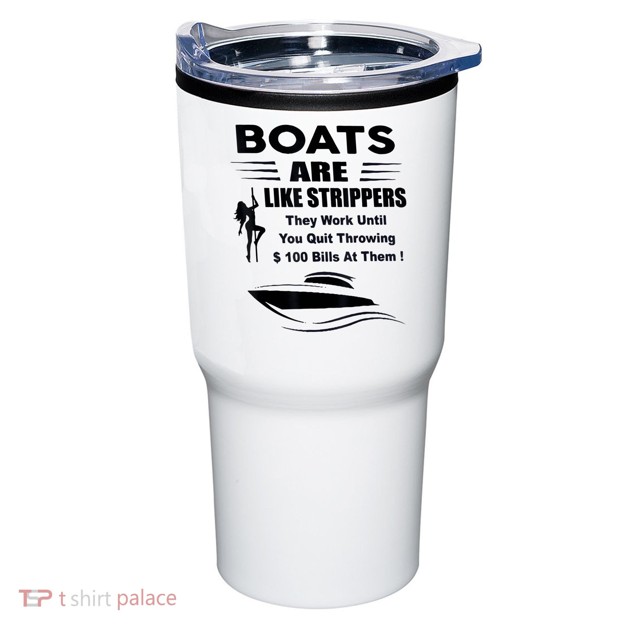 Boats Are Like Strippers They Work Until You Quit Throwing Tumbler