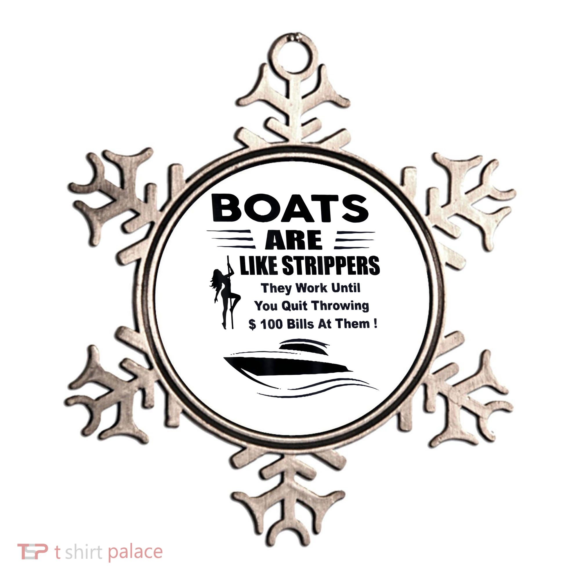 Boats Are Like Strippers They Work Until You Quit Throwing Ornament