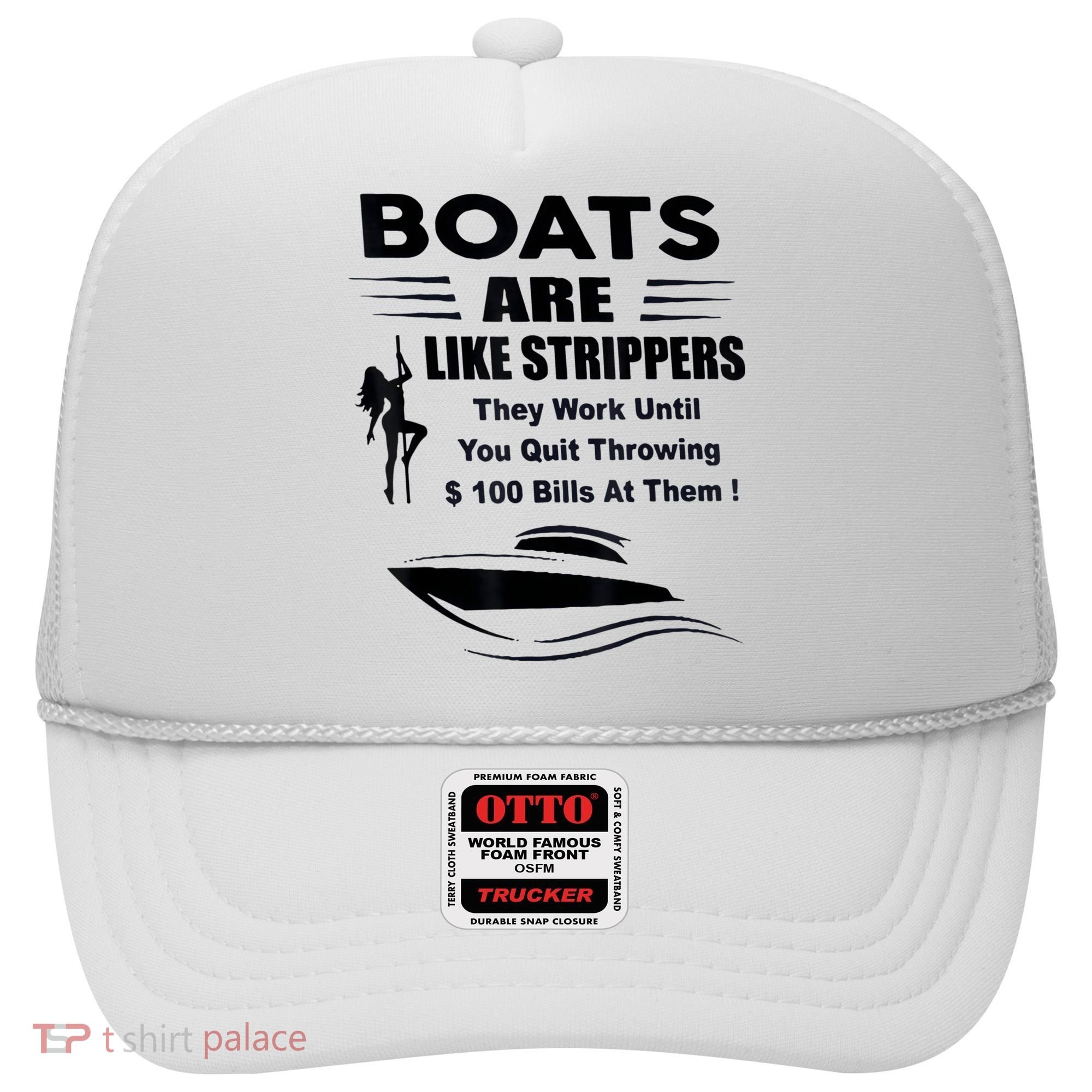 Boats Are Like Strippers They Work Until You Quit Throwing Hat