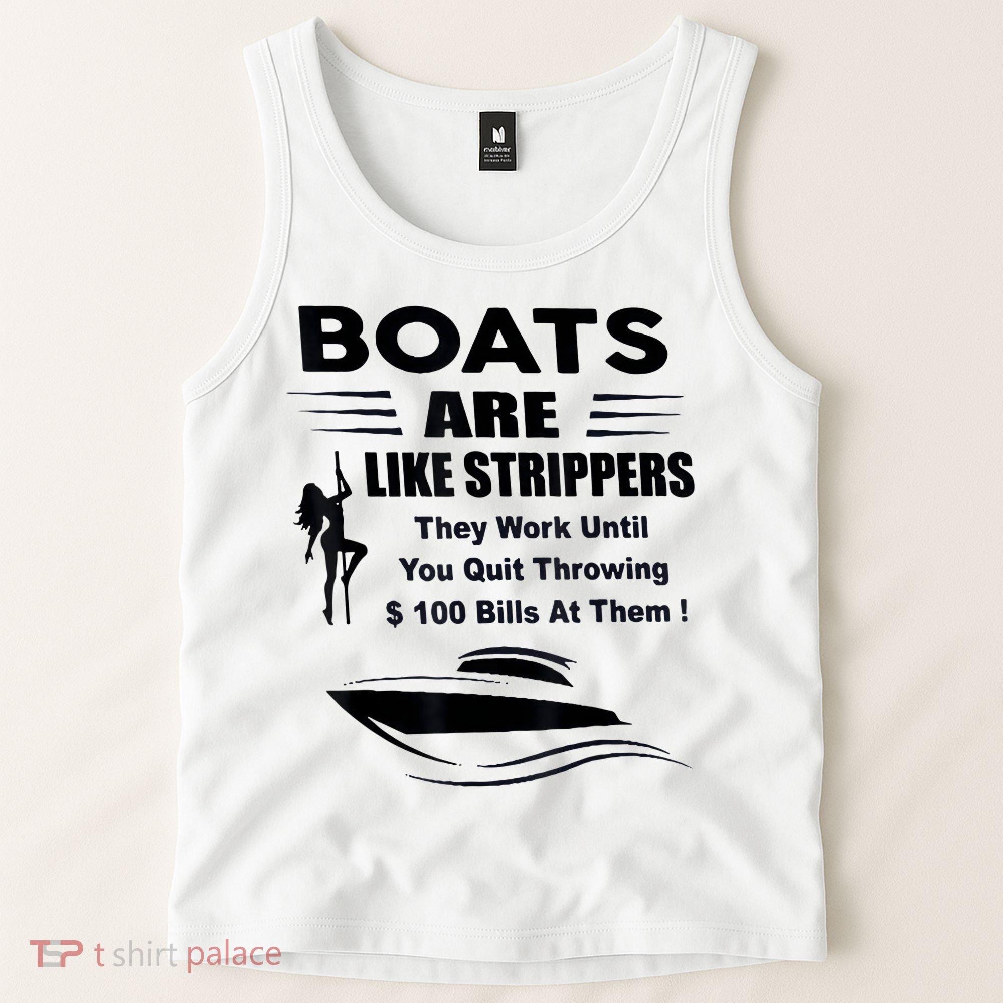 Boats Are Like Strippers They Work Until You Quit Throwing Tank Top