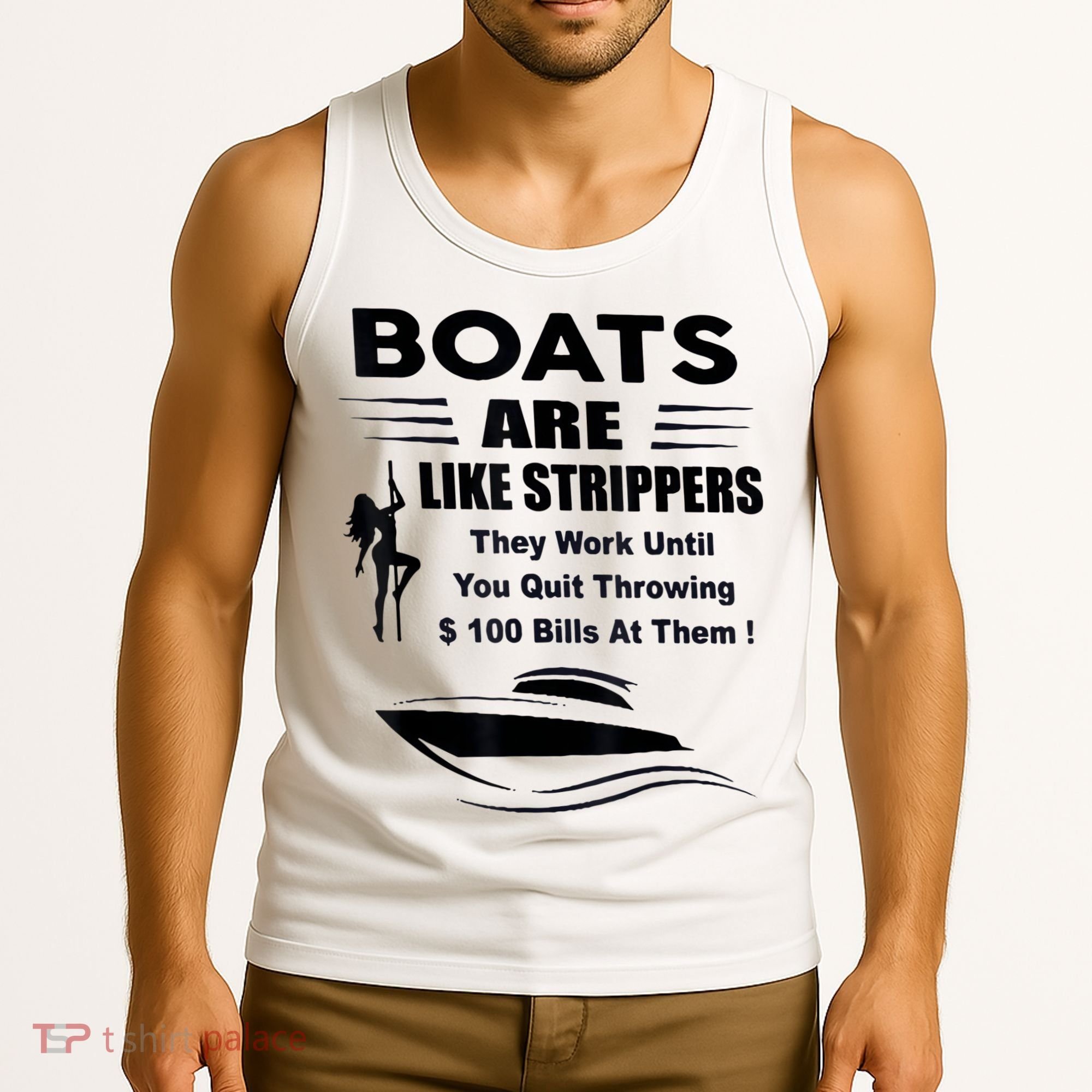 Boats Are Like Strippers They Work Until You Quit Throwing Tank Top