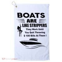 Boats Are Like Strippers They Work Until You Quit Throwing Golf Towel thumb 0
