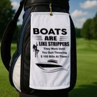 Boats Are Like Strippers They Work Until You Quit Throwing Golf Towel thumb 2
