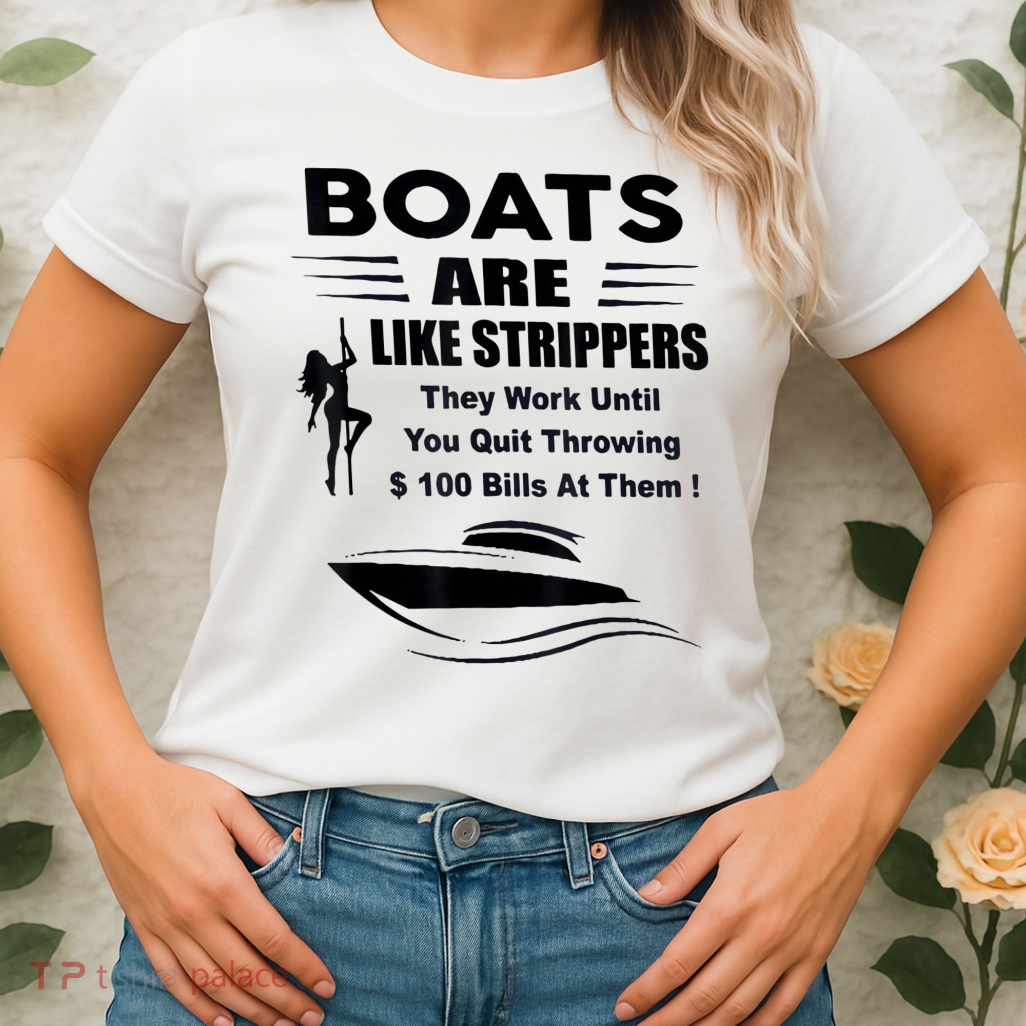 Boats Are Like Strippers They Work Until You Quit Throwing Women's T-Shirt