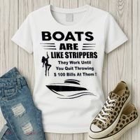 Boats Are Like Strippers They Work Until You Quit Throwing Women's T-Shirt thumb 3