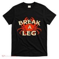 Break A Leg Crabber Crab Lover Crabbing Seafood Crustacean T-Shirt thumb 0