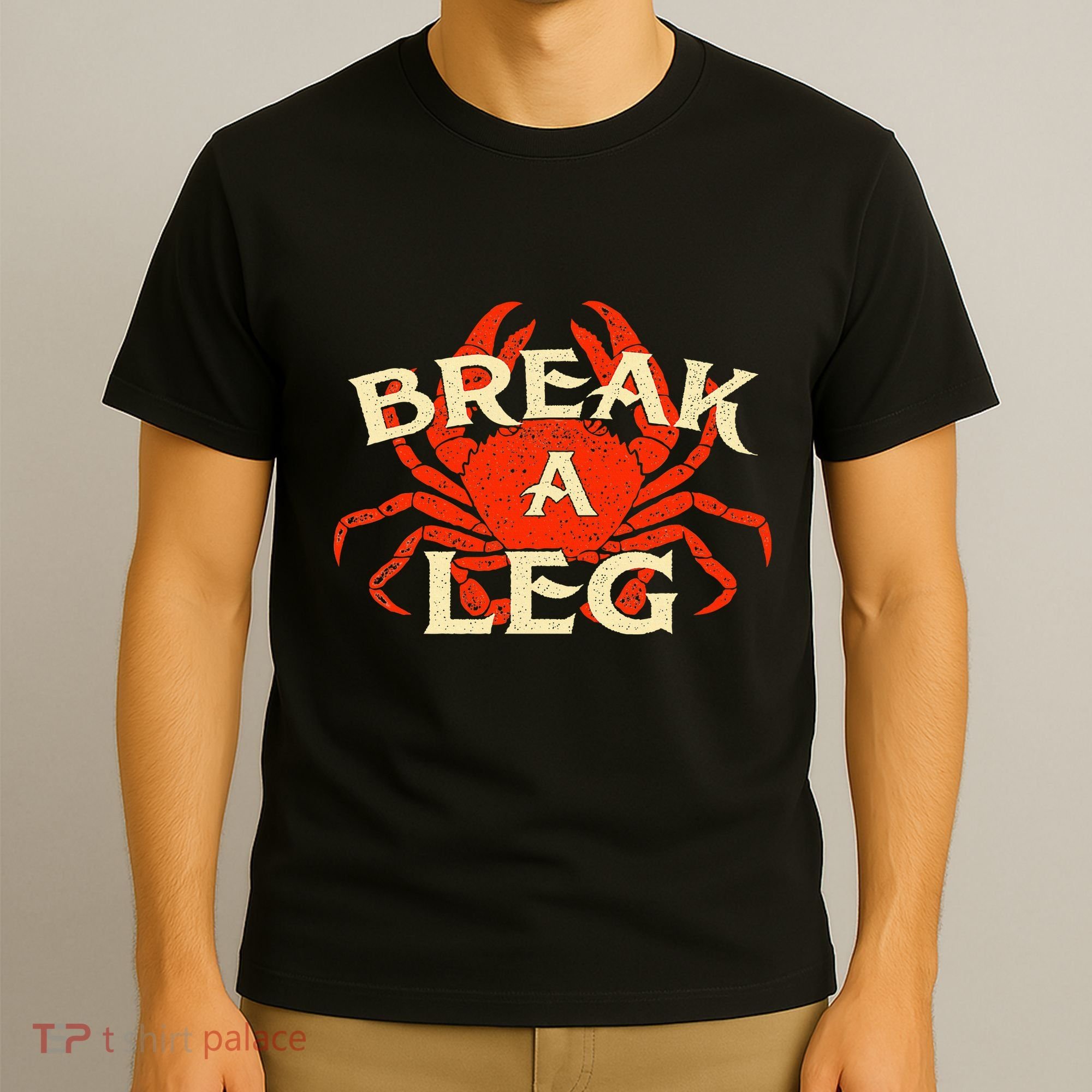 Break A Leg Crabber Crab Lover Crabbing Seafood Crustacean T-Shirt