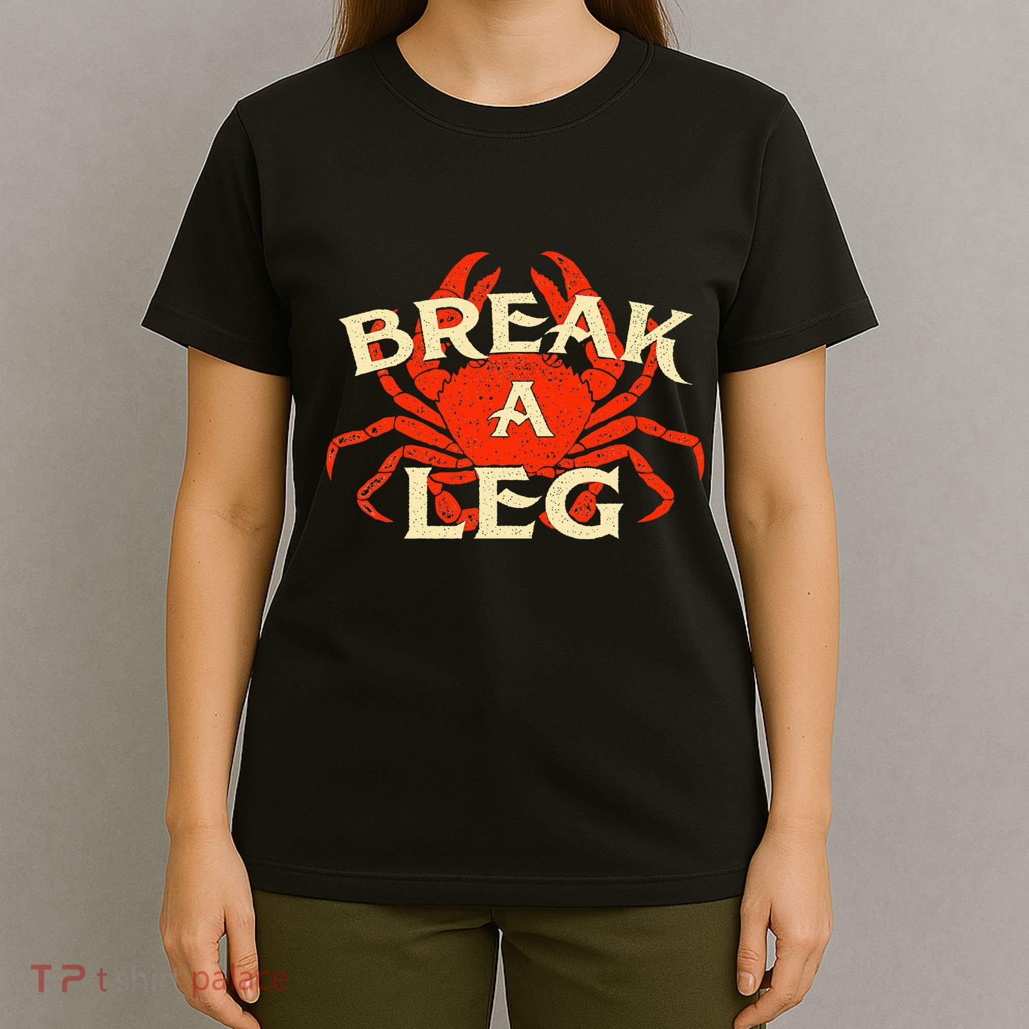 Break A Leg Crabber Crab Lover Crabbing Seafood Crustacean T-Shirt
