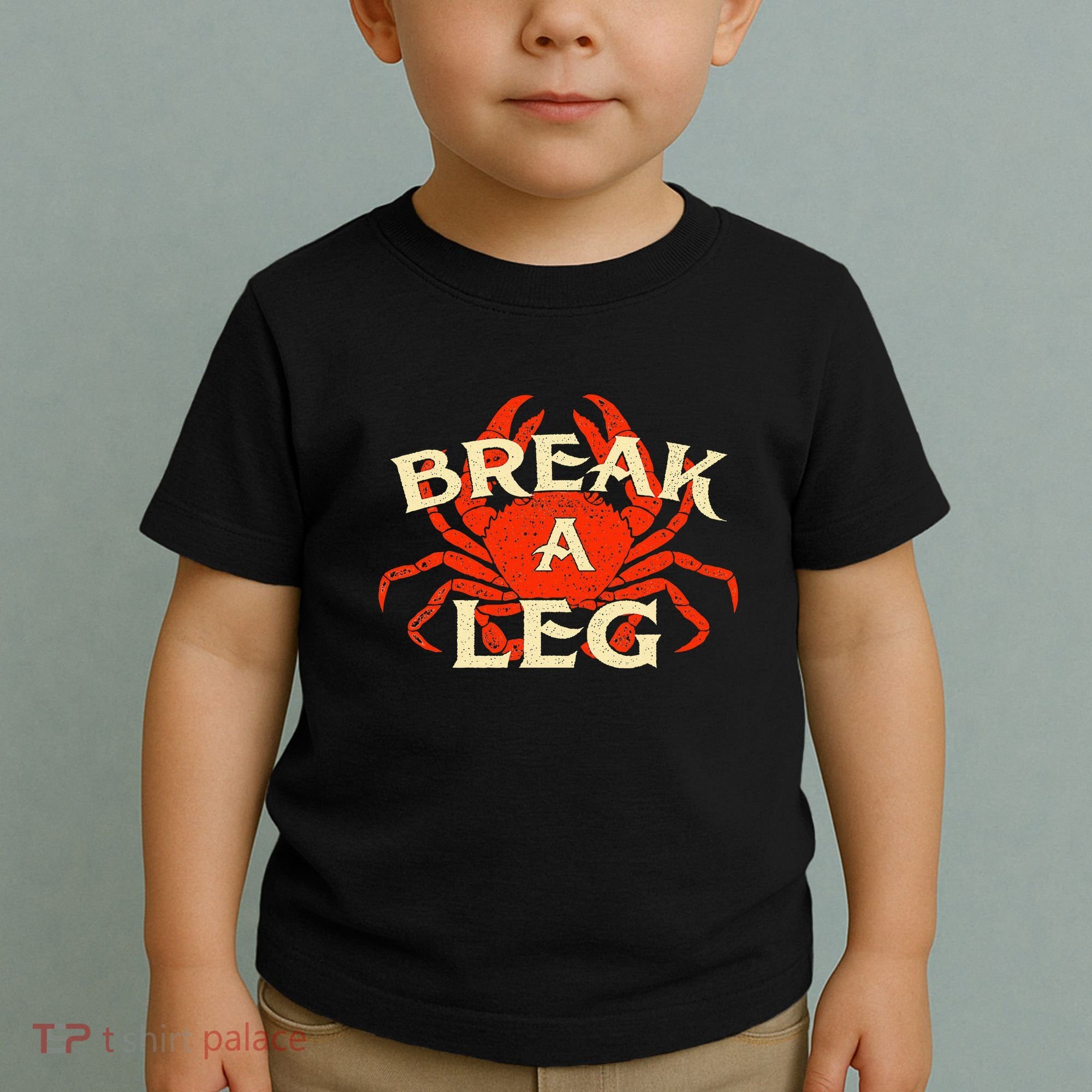 Break A Leg Crabber Crab Lover Crabbing Seafood Crustacean Toddler T-Shirt