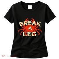 Break A Leg Crabber Crab Lover Crabbing Seafood Crustacean Women's T-Shirt thumb 0