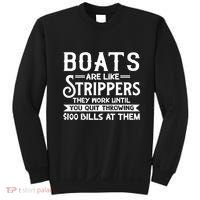 Boats Are Like Strippers They Won't Work Until You Quit Throwing $100 Bills Sweatshirt thumb 0