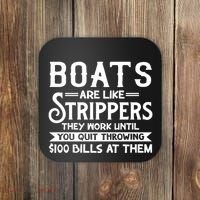 Boats Are Like Strippers They Won't Work Until You Quit Throwing $100 Bills Coaster thumb 0