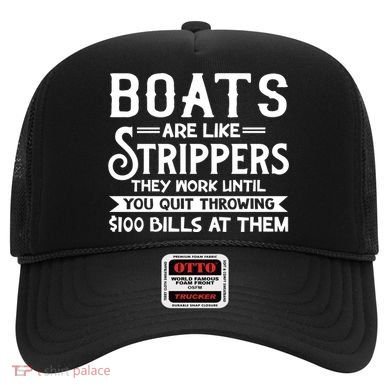 Boats Are Like Strippers They Won't Work Until You Quit Throwing $100 Bills Hat