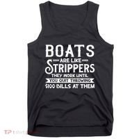 Boats Are Like Strippers They Won't Work Until You Quit Throwing $100 Bills Tank Top thumb 0