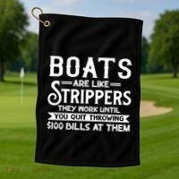 Boats Are Like Strippers They Won't Work Until You Quit Throwing $100 Bills Golf Towel thumb 1