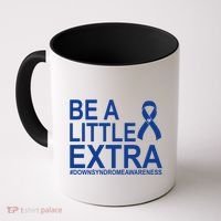 Be A Little Extra Down Syndrome Awareness Coffee Mug thumb 0