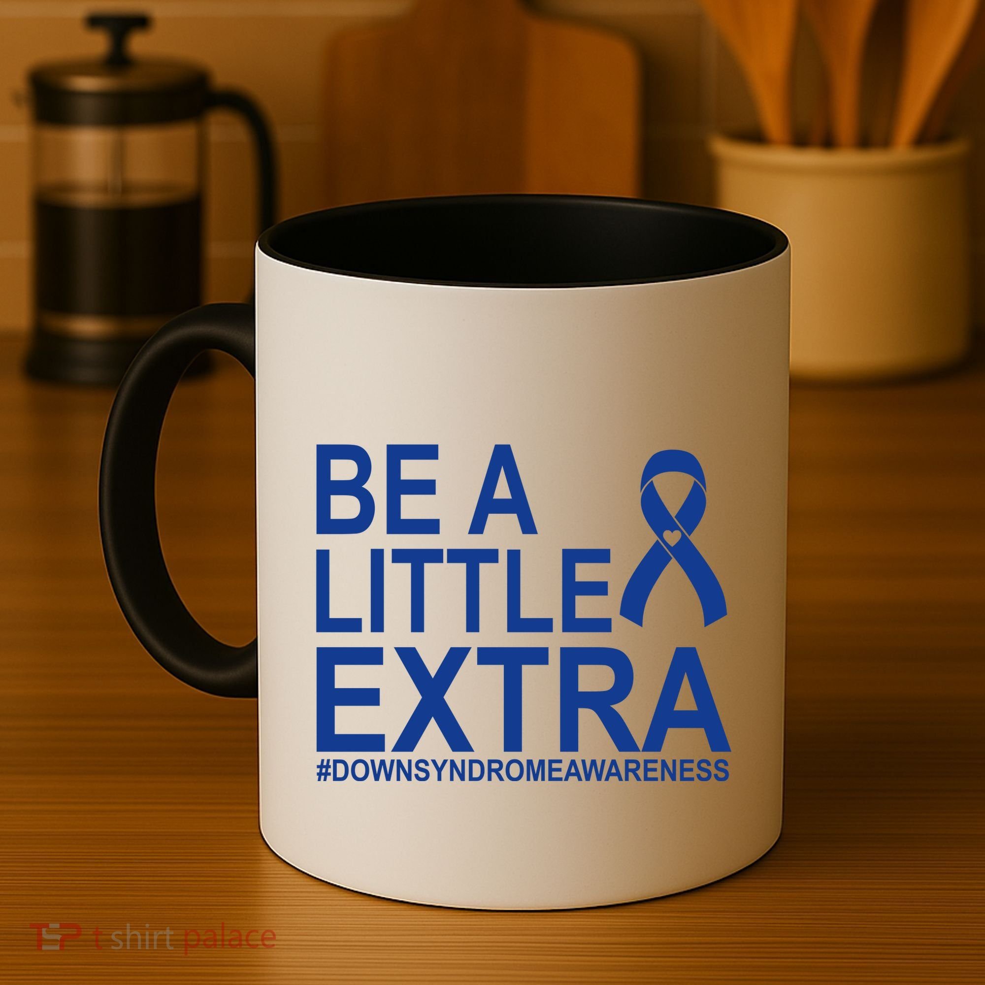 Be A Little Extra Down Syndrome Awareness Coffee Mug
