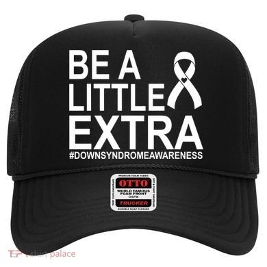 Be A Little Extra Down Syndrome Awareness Hat