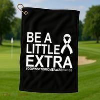 Be A Little Extra Down Syndrome Awareness Golf Towel thumb 1