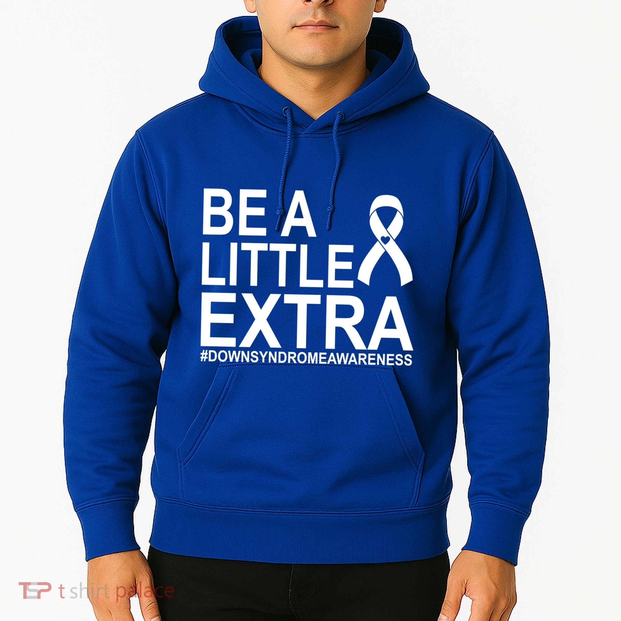 Be A Little Extra Down Syndrome Awareness Hoodie