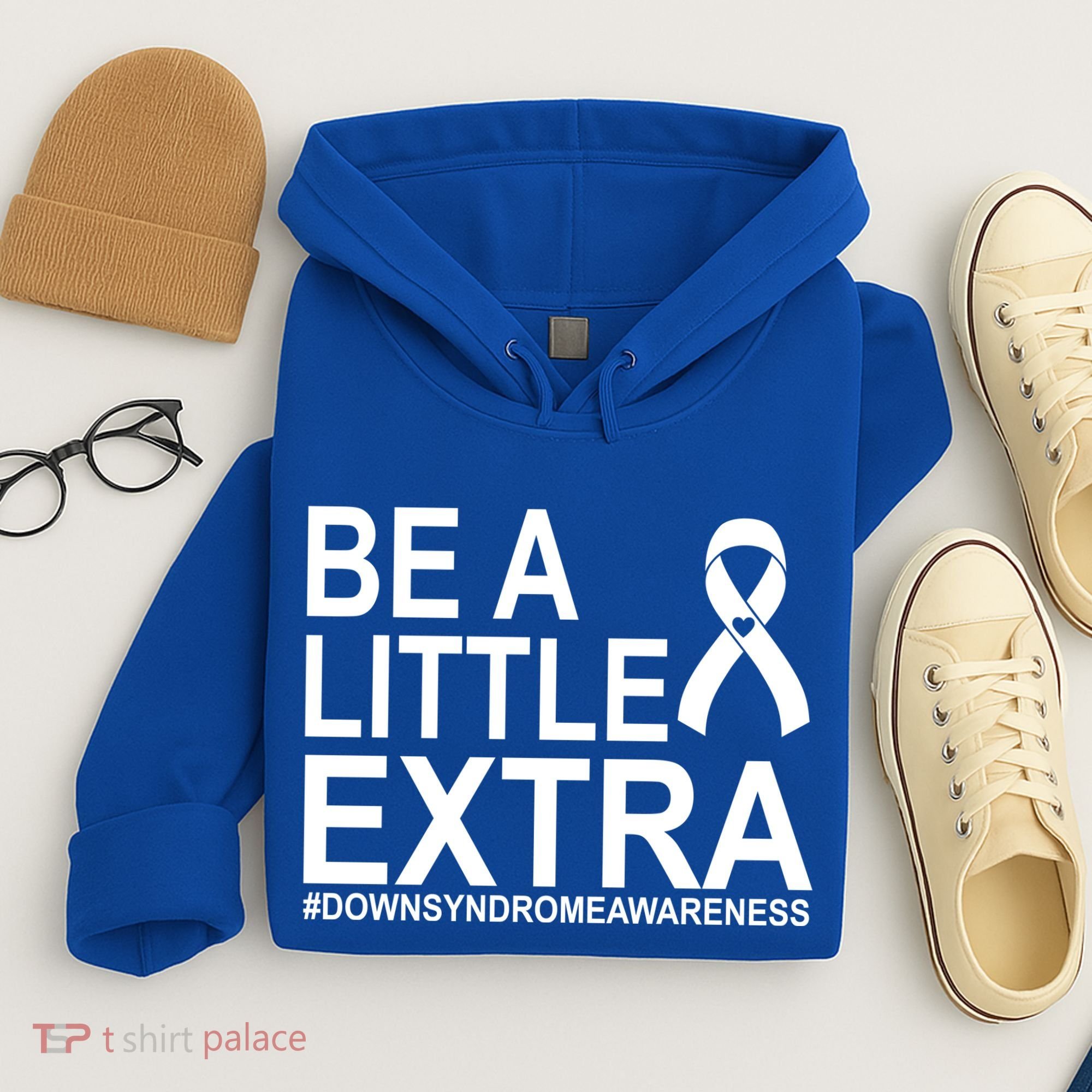 Be A Little Extra Down Syndrome Awareness Hoodie