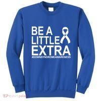 Be A Little Extra Down Syndrome Awareness Sweatshirt thumb 0