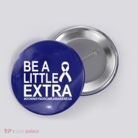 Be A Little Extra Down Syndrome Awareness Button thumb 0