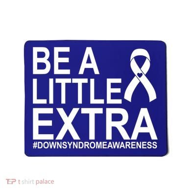 Be A Little Extra Down Syndrome Awareness Mousepad