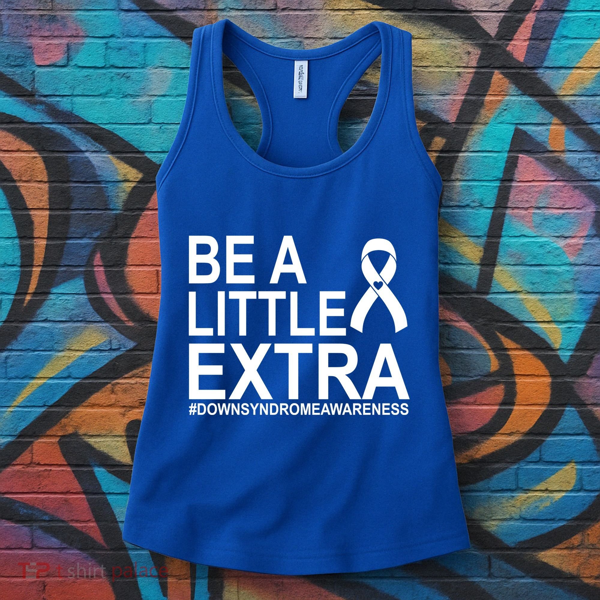 Be A Little Extra Down Syndrome Awareness Women's Tank Top