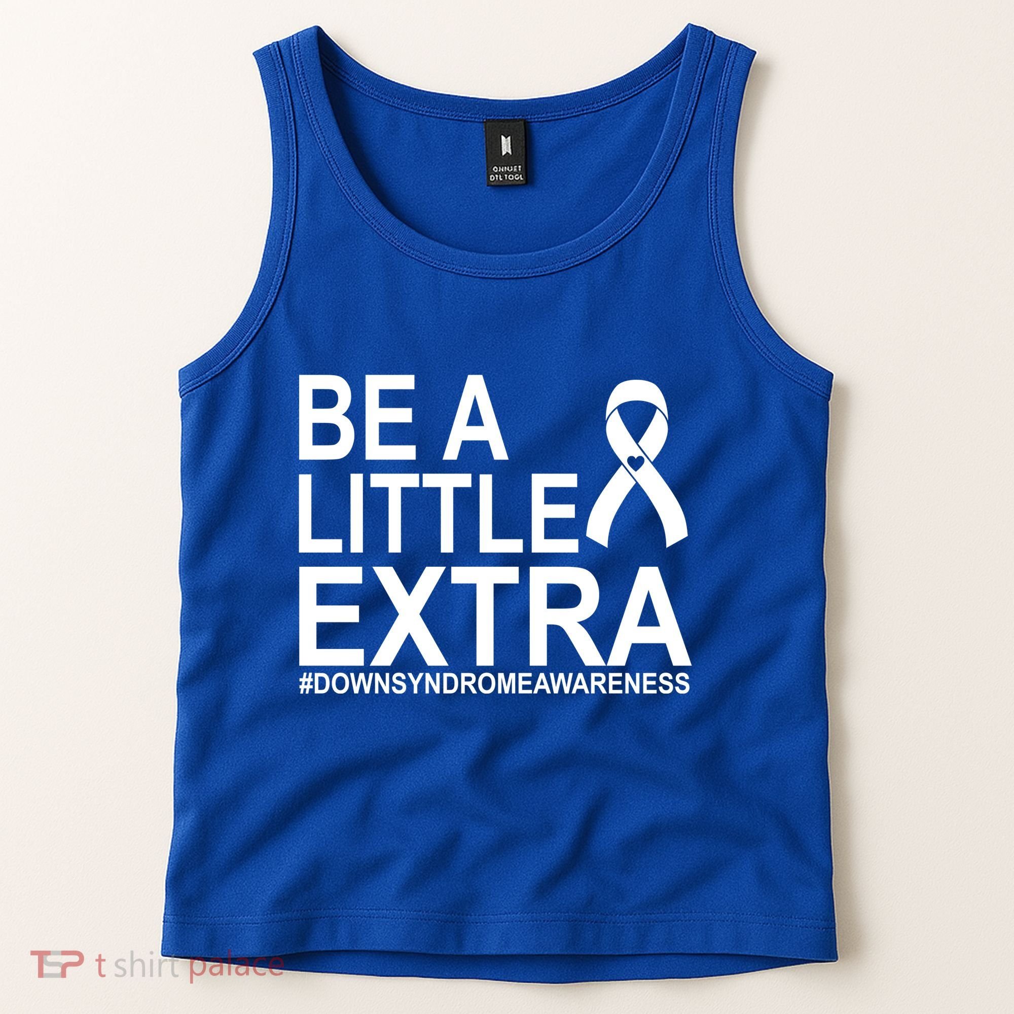Be A Little Extra Down Syndrome Awareness Tank Top
