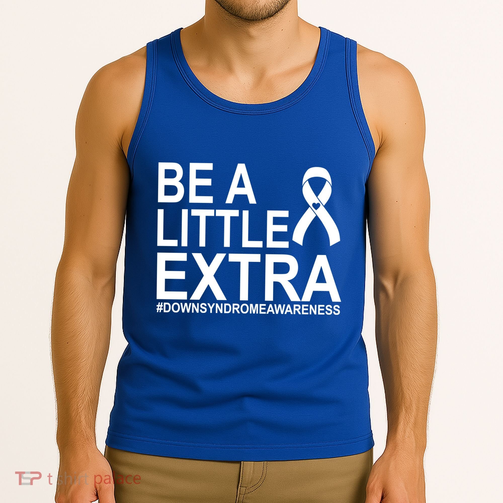 Be A Little Extra Down Syndrome Awareness Tank Top