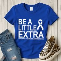 Be A Little Extra Down Syndrome Awareness Women's T-Shirt thumb 3