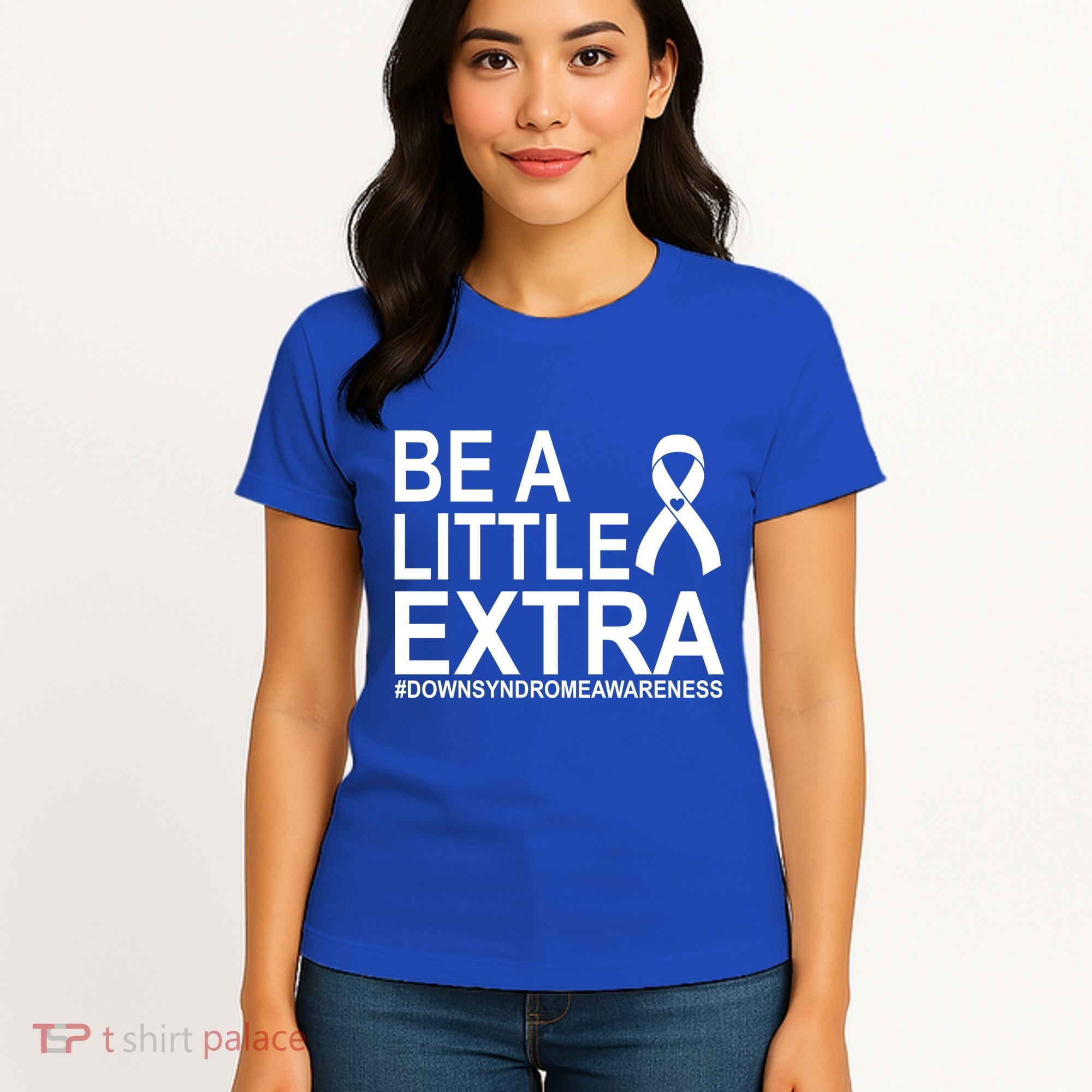 Be A Little Extra Down Syndrome Awareness Women's T-Shirt