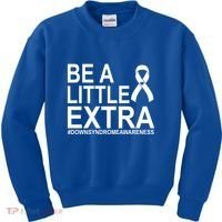 Be A Little Extra Down Syndrome Awareness Kids Sweatshirt thumb 0
