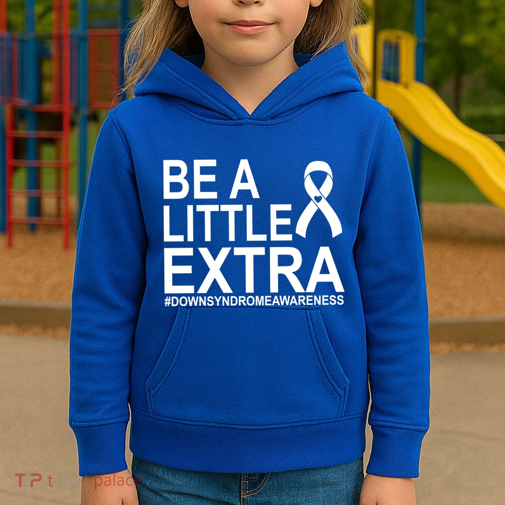Be A Little Extra Down Syndrome Awareness Kids Hoodie