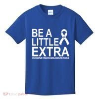 Be A Little Extra Down Syndrome Awareness Kids T-Shirt thumb 0