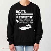Boats Are Like Strippers They Work Until You Quit Throwing $100 Bills At Them Women's Sweatshirt thumb 0