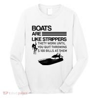 Boats Are Like Strippers They Work Until You Quit Throwing $100 Bills At Them Long Sleeve Shirt thumb 0