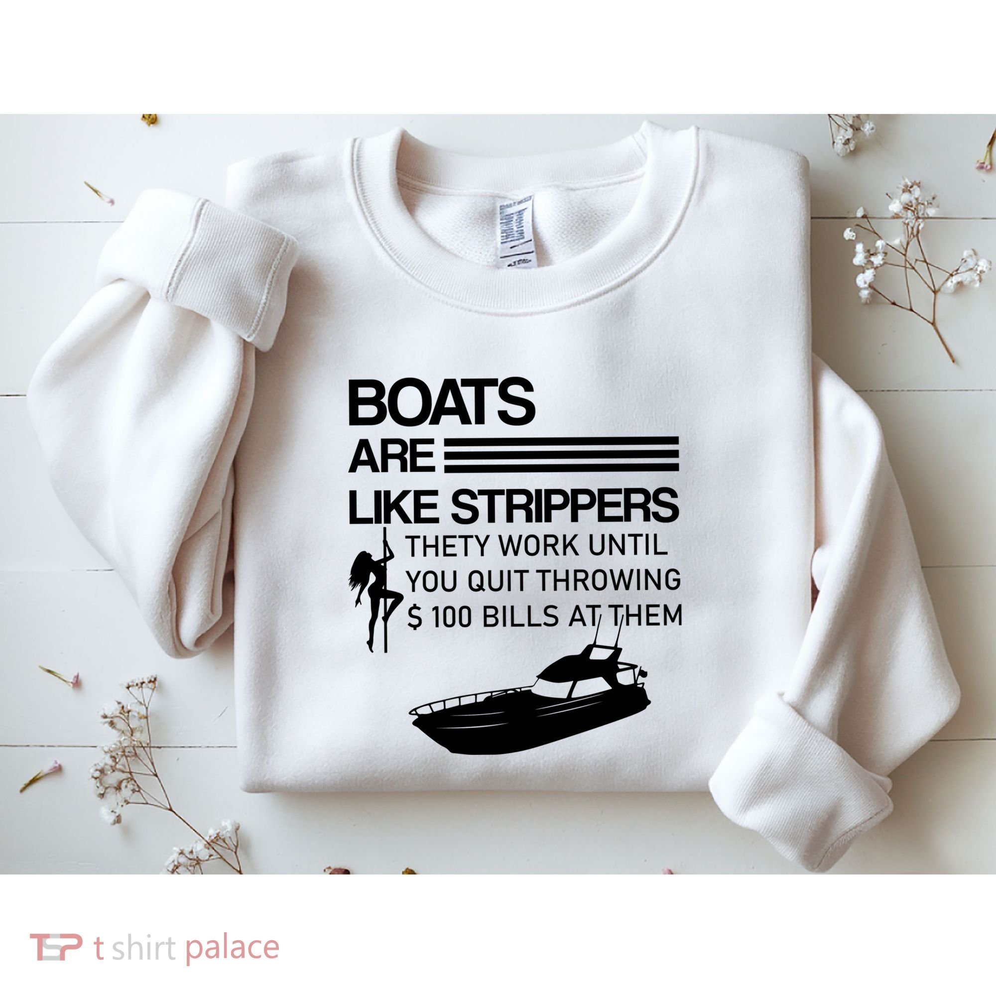 Boats Are Like Strippers They Work Until You Quit Throwing $100 Bills At Them Sweatshirt