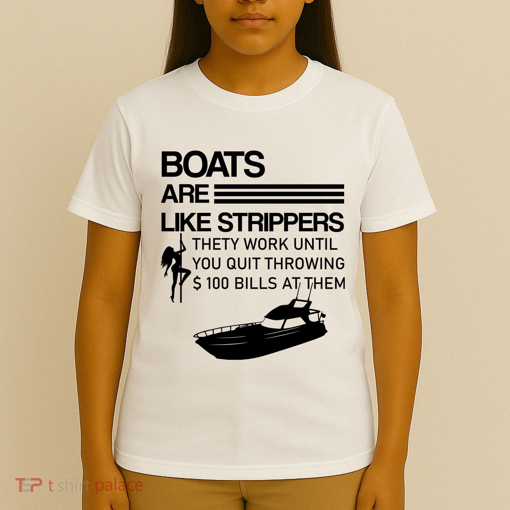 Boats Are Like Strippers They Work Until You Quit Throwing $100 Bills At Them T-Shirt