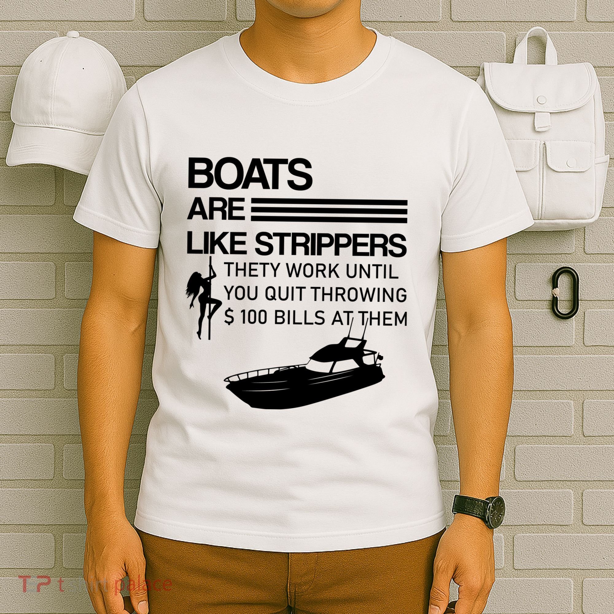 Boats Are Like Strippers They Work Until You Quit Throwing $100 Bills At Them T-Shirt