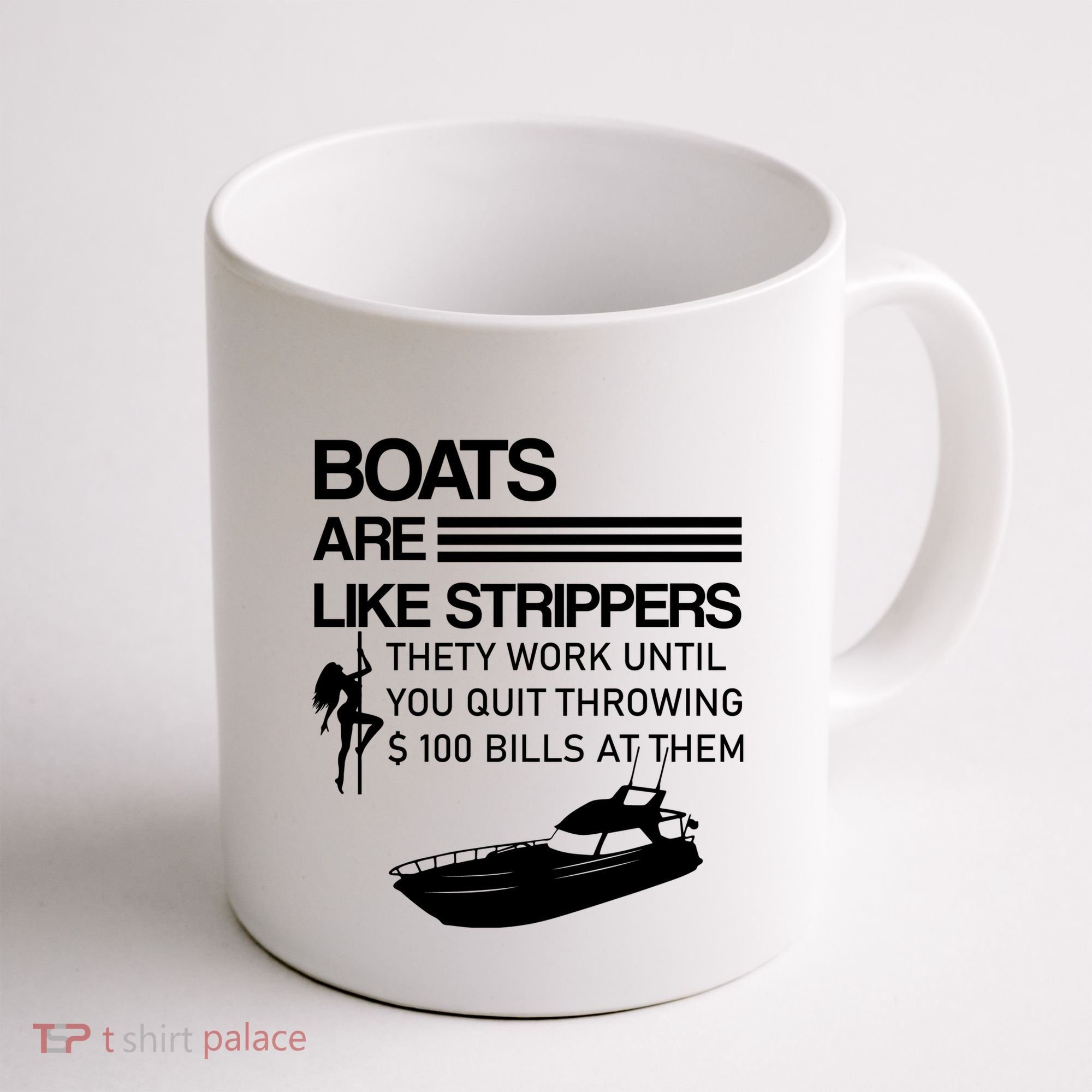Boats Are Like Strippers They Work Until You Quit Throwing $100 Bills At Them Coffee Mug