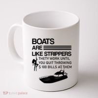 Boats Are Like Strippers They Work Until You Quit Throwing $100 Bills At Them Coffee Mug thumb 0