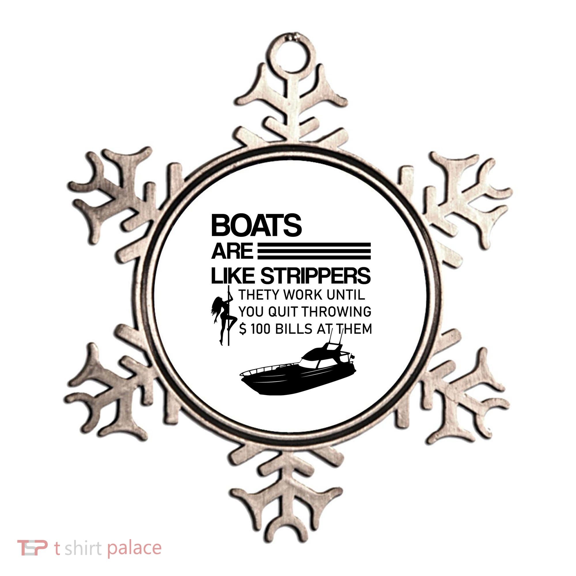 Boats Are Like Strippers They Work Until You Quit Throwing $100 Bills At Them Ornament