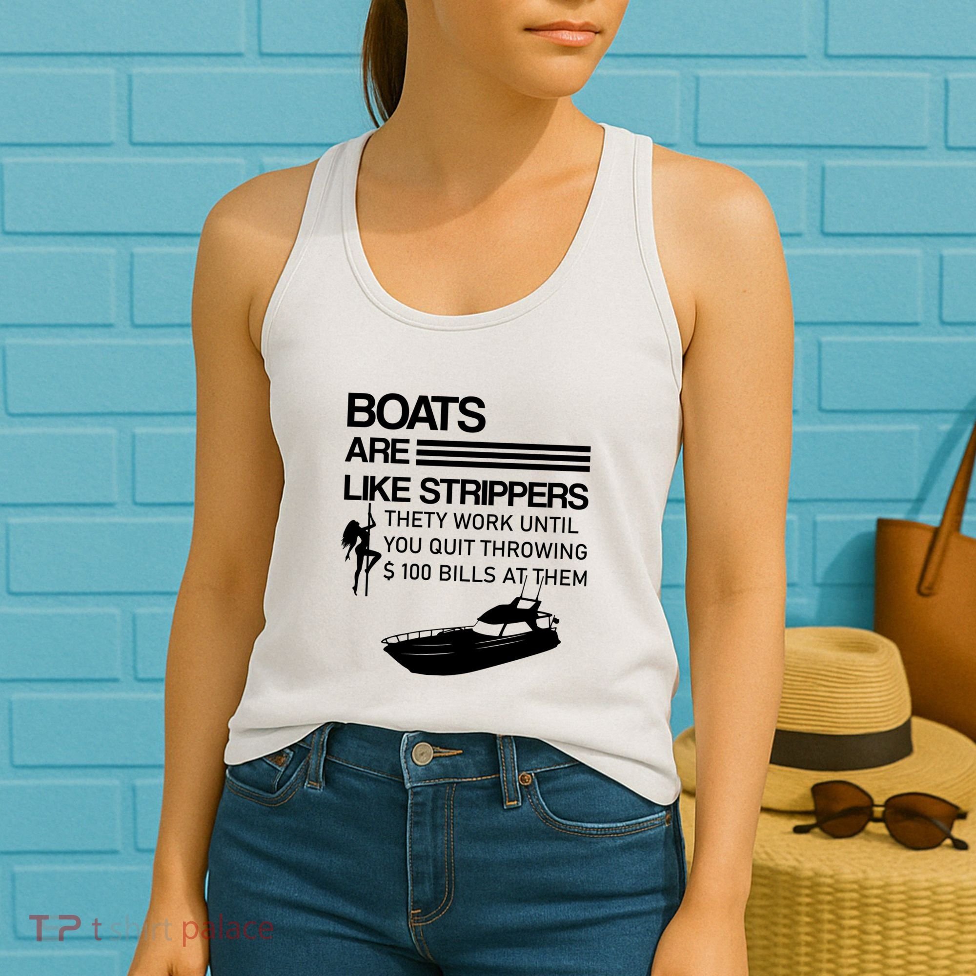 Boats Are Like Strippers They Work Until You Quit Throwing $100 Bills At Them Women's Tank Top