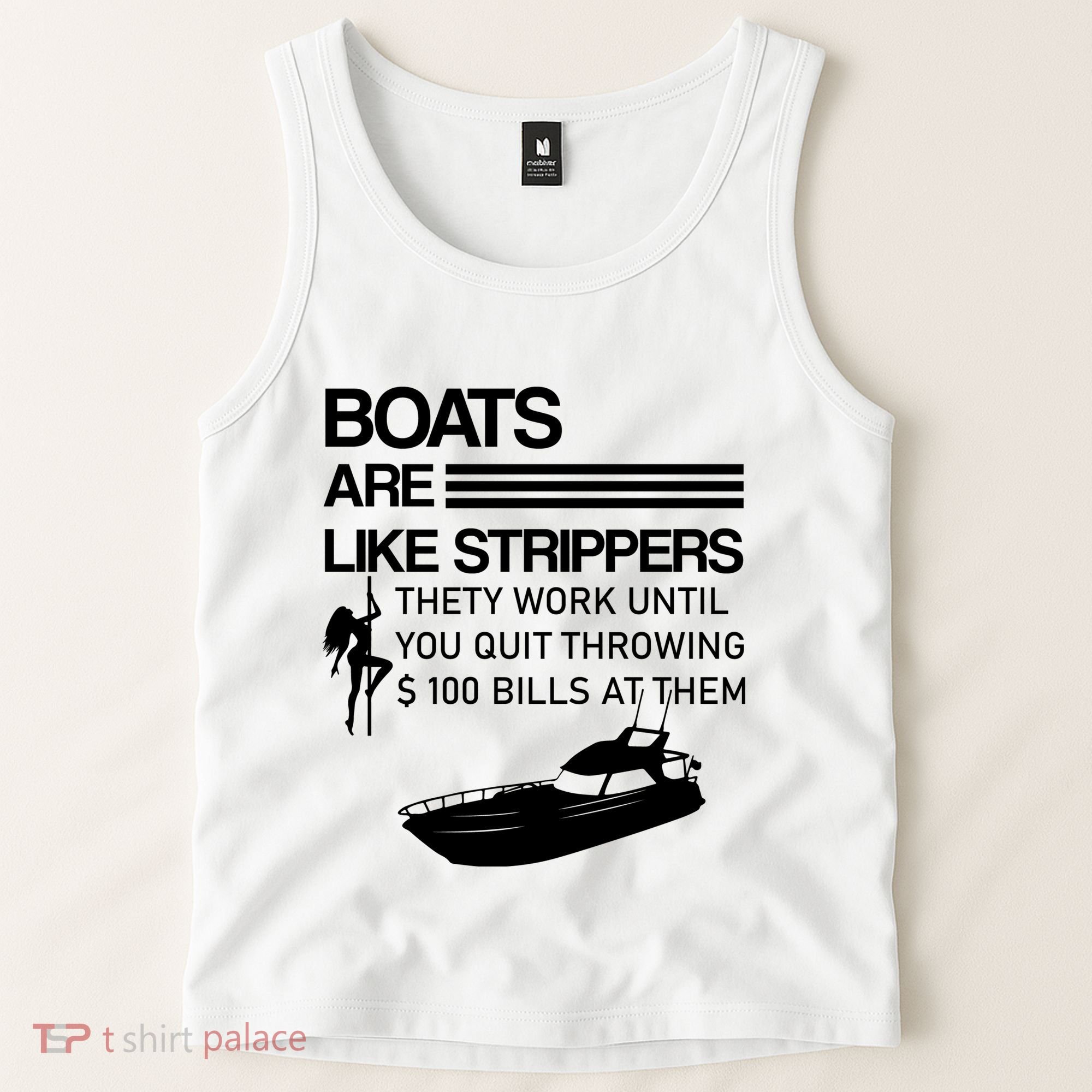 Boats Are Like Strippers They Work Until You Quit Throwing $100 Bills At Them Tank Top