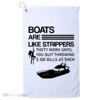 Boats Are Like Strippers They Work Until You Quit Throwing $100 Bills At Them Golf Towel thumb 0
