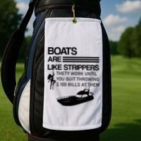 Boats Are Like Strippers They Work Until You Quit Throwing $100 Bills At Them Golf Towel thumb 2