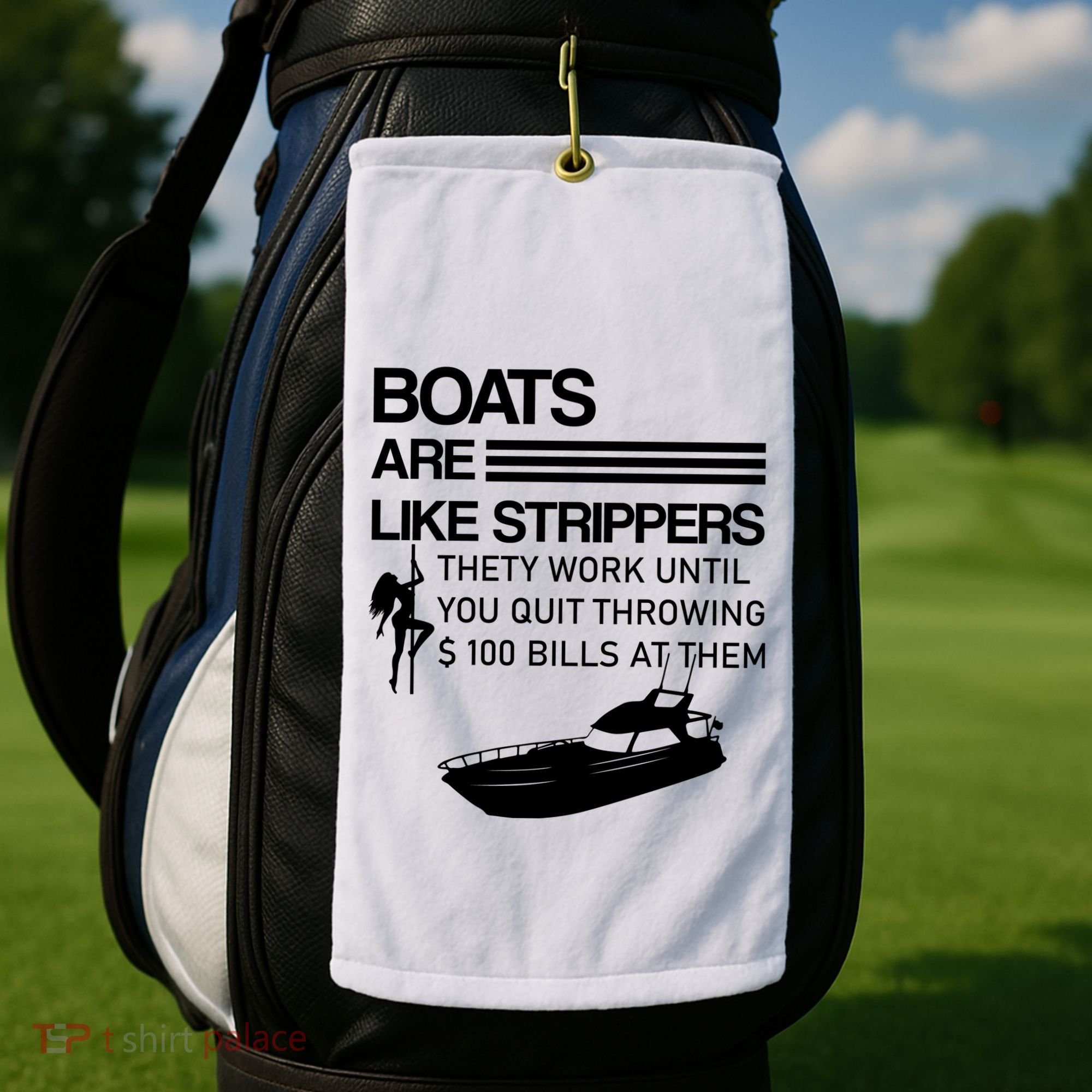 Boats Are Like Strippers They Work Until You Quit Throwing $100 Bills At Them Golf Towel